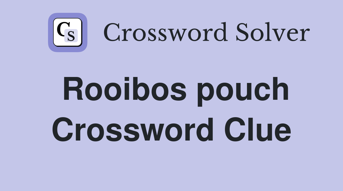 rooibos-pouch-crossword-clue-answers-crossword-solver